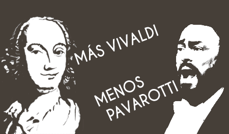 Más Vivaldi, menos Pavarotti
